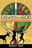 Created by God: Pastoral Care for All God's People by Peggy Way