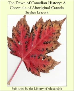 The Dawn Of Canadian History A Chronicle Of Aboriginal