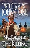 The Killing (MacCallister: The Eagles Legacy Book 2) by William W. Johnstone, J.A. Johnstone