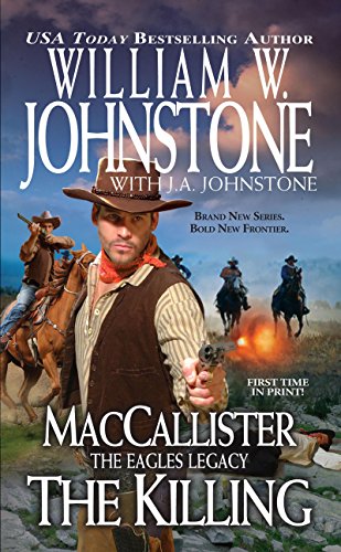 The Killing (MacCallister: The Eagles Legacy Book 2) by William W. Johnstone