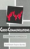 Crisis Communications : A Casebook Approach, Fearn-Banks, Kathleen, 0805819215