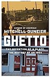 Ghetto: The Invention of a Place, the History of an Idea
