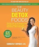The Beauty Detox Foods: Discover the Top 50 Superfoods That Will Transform Your Body and Reveal a Mo