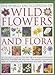 The World Encyclopedia of Wild Flowers and Flora: An authorative guide to more than 750 wild flowers of the world. Beautifully illustrated with over ... watercolours, photographs and maps by 