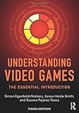 Understanding Video Games: The Essential Introduction