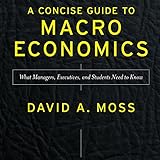 A Concise Guide to Macroeconomics, Second Edition: What Managers, Executives, and Students Need to Know