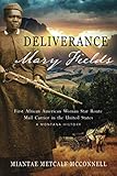 Deliverance Mary Fields, First African American Woman Star Route Mail Carrier in the United States: by Miantae Metcalf McConnell