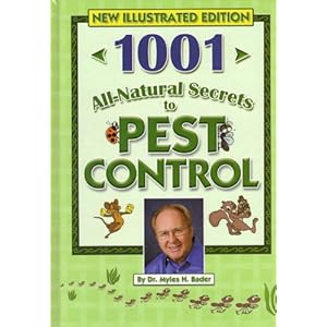 1001 All-Natural Secrets to Pest Control (If They Are FLYING CRAWLING BURROWING OR SNEAKING IN THIS BOOK HAS THE SOLUTION)