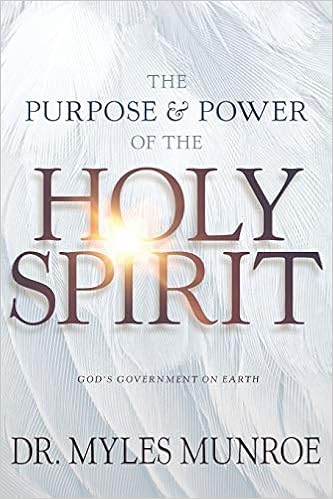 The Purpose And Power Of The Holy Spirit God S Government On Earth Munroe Myles 9781641231350 Amazon Com Books The Purpose And Power Of The Holy Spirit God S Government On Earth Munroe Myles 9781641231350 Amazon Com Books