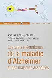Les  vrais mécanismes de la maladie d'Alzheimer et des maladies associées