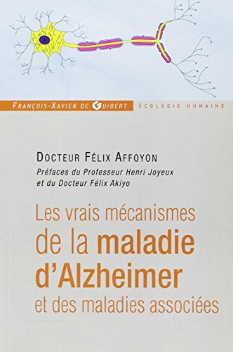 Les  vrais mécanismes de la maladie d'Alzheimer et des maladies associées