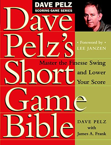 Doubleday Dave Pelz's Short Game Bible: Master the Finesse Swing and Lower Your Score