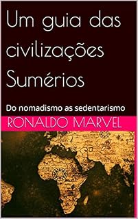 Livro Um guia das civilizações Sumérios : Do nomadismo as sedentarismo