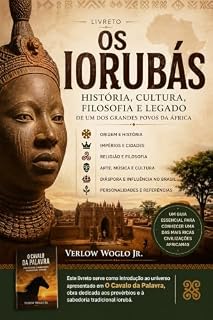Livro OS IORUBÁS: História, Cultura, Filosofia e Legado de um dos Grandes Povos da África (Coleção Sabedoria Iorubá Livro 1)