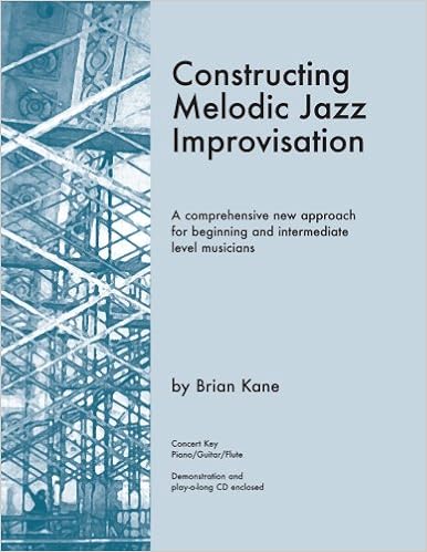Constructing Melodic Jazz Improvisation Concert Key Edition Brian Kane Jazz Path Publishing 9780976097754 Amazon Com Books