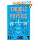 The Trouble with Physics: The Rise of String Theory, the Fall of a Science, and What Comes Next
