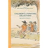 Children's Literature Collections: Approaches to Research (Critical Approaches to Children's Literature)