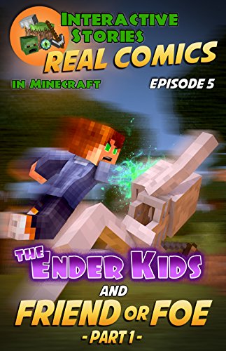 Amazing Minecraft Comics: The Ender Kids - Friend or Foe Part 1: The Greatest Minecraft Comics for Kids