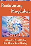 Reclaiming Magdalen: A Memoir of Sexual Healing by 