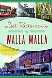 Lost Restaurants of Walla Walla (American Palate)
