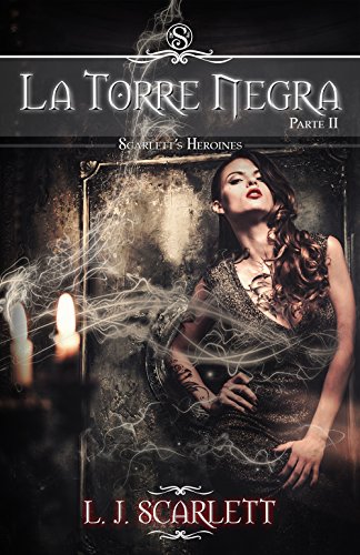 La Torre Negra - Parte II (Scarlett's Heroines - Volumen 2) (Spanish Edition)