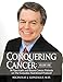 Conquering Cancer: Volume One 50 Pancreatic and Breast Cancer Patients on the Gonzalez Nutritional P by 