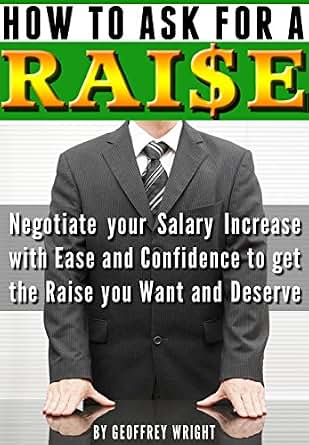 Amazon Com How To Ask For A Raise Negotiating Your