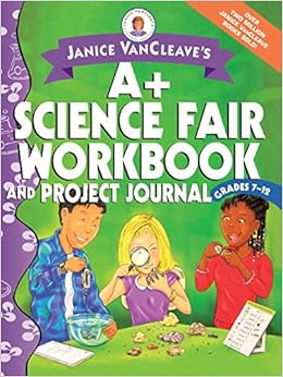 Amazon Com Janice Vancleave S A Science Fair Workbook And Project Journal Grades 7 12 9780471467199 Vancleave Janice Books