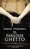 The Paradise Ghetto: A powerful story of hope, love, and imagination, set against the horrific backd by 