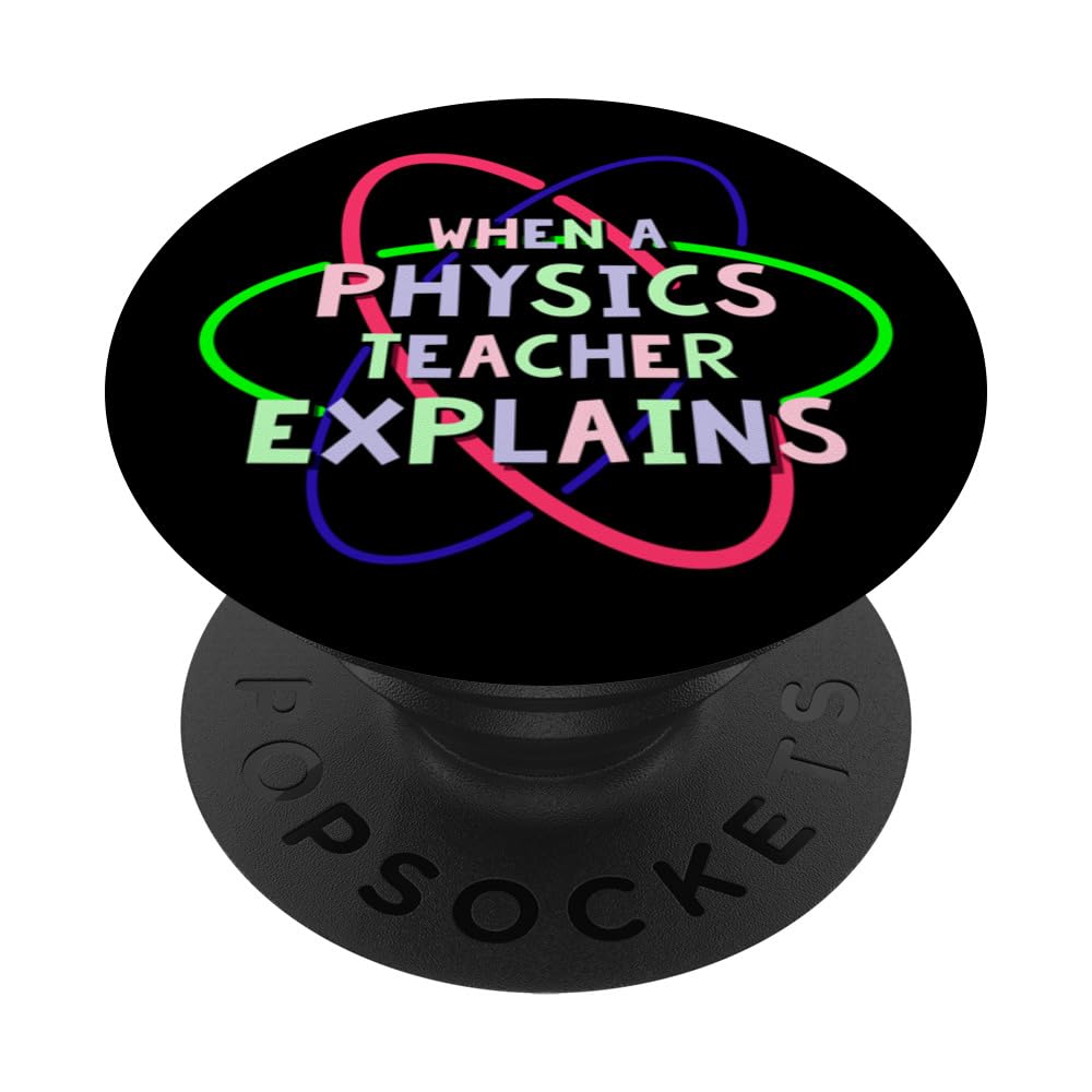 When a Physics Teacher Explains - Physics Physicist PopSockets Adhesive PopGrip