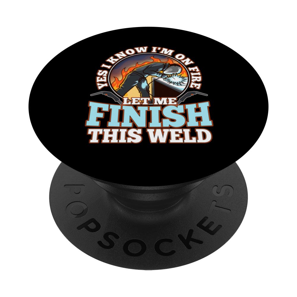 Yes I know im on fire welding PopSockets Swappable PopGrip