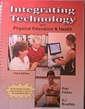 Integrating technology into physical education and Health, Felker, K. E. N. and Bradley, D. J., 0896414825