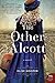 The Other Alcott: A Novel