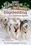 Dogsledding and Extreme Sports: A Nonfiction Companion to Magic Tree House Merlin Mission #26: Balto of the Blue Dawn (Magic Tree House (R) Fact Tracker)