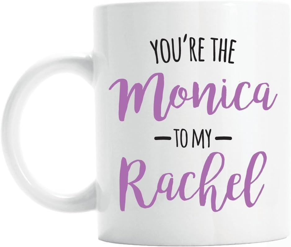 Best friend mug gift, You're the Monica to my Rachel
