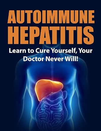 Autoimmune Hepatitis Learn To Cure Yourself Your Doctor Never Will Autoimmune Disease Autoimmune Paleo Cookbook Autoimmune Paleo Autoimmune Autoimmune Diet Kindle Edition By Bux Mary Health Fitness Dieting Kindle Ebooks