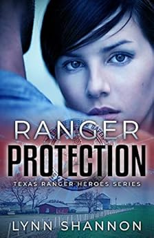 Ranger Protection (Texas Ranger Heroes Book 1) by [Shannon, Lynn]