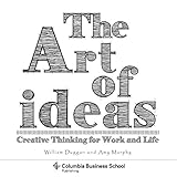 The Art of Ideas: Creative Thinking for Work and Life by William Duggan, Amy Murphy