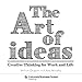The Art of Ideas: Creative Thinking for Work and Life by William Duggan, Amy Murphy