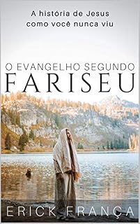 Livro O Evangelho Segundo Fariseu: A história de Jesus como você nunca viu