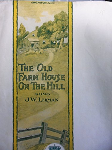 The Old Farm-House on the Hill. Song and refrain. Words and music by J. W. Lerman