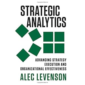 Strategic Analytics: Advancing Strategy Execution and Organizational Effectiveness