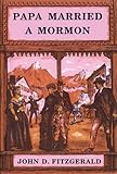 By John D Fitzgerald Papa Married a Mormon (1st First Edition) [Paperback]