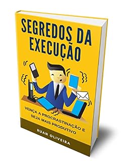 Livro Segredos da Execução: Vença a procrastinação e seja mais produtivo