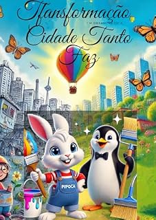 Livro A Cidade do "Tanto Faz": Uma Jornada de Pipoca e Pinguim para Redescobrir Cores, Sonhos e Esperança
