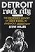 Detroit Rock City: The Uncensored History of Rock 'n' Roll in America's Loudest City