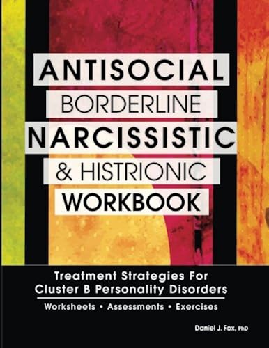 Download Antisocial, Borderline, Narcissistic and Histrionic Workbook: Treatment Strategies for Cluster B Personality Disorders PDF