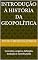 Livro Introdução à História da Geopolítica: Conceitos, origens, definição, evolução e contribuições