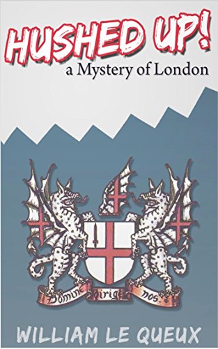 Hushed Up A Mystery Of London William Le Queux Annotated