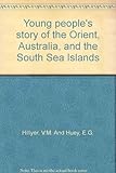 Young People's Story of the Orient, Australia, and the South Sea Islands